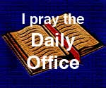 I pray the Daily Office